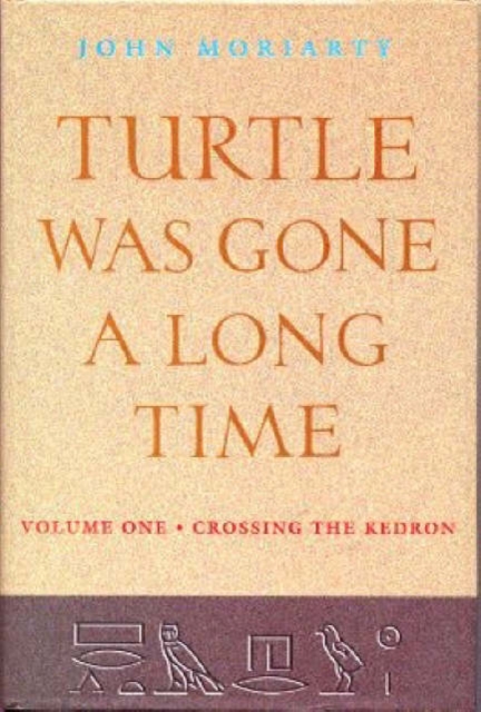 Turtle Was Gone a Long Time : Crossing the Kedron v. 1, Hardback Book