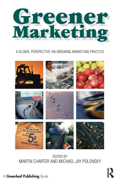 Greener Marketing : A Global Perspective on Greening Marketing Practice, Hardback Book