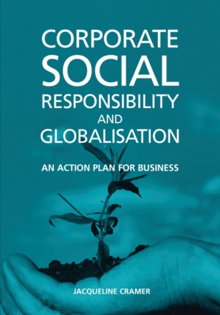 Corporate Social Responsibility and Globalisation : An Action Plan for Business, Hardback Book