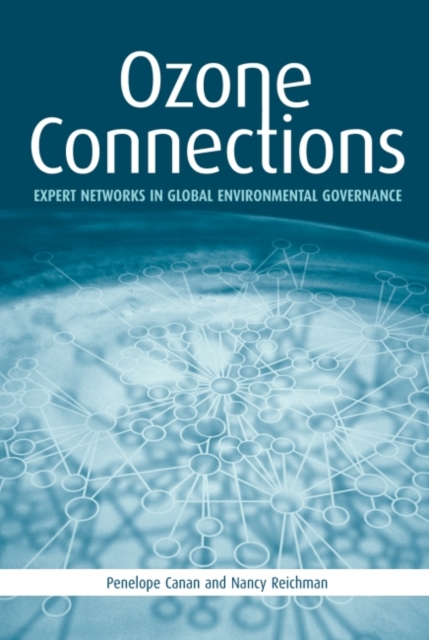 Ozone Connections : Expert Networks in Global Environmental Governance, Hardback Book