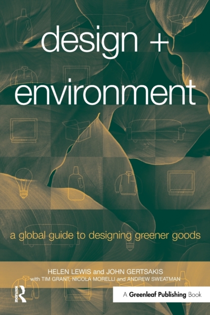 Design + Environment : A Global Guide to Designing Greener Goods, Paperback / softback Book