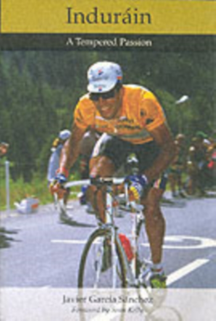 Indurain : A Tempered Passion, Paperback / softback Book