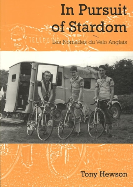 In Pursuit of Stardom : Les Nomades du Velo Anglais, Paperback / softback Book