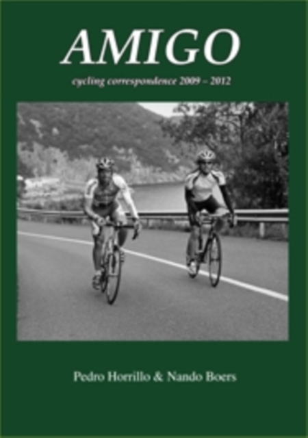 Amigo : Cycling Correspondence 2009-2012, Paperback / softback Book