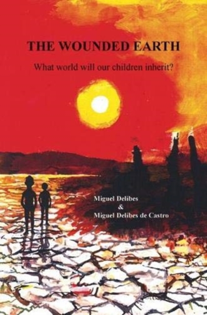 The Wounded Earth : What World Will Our Children Inherit?, Paperback / softback Book