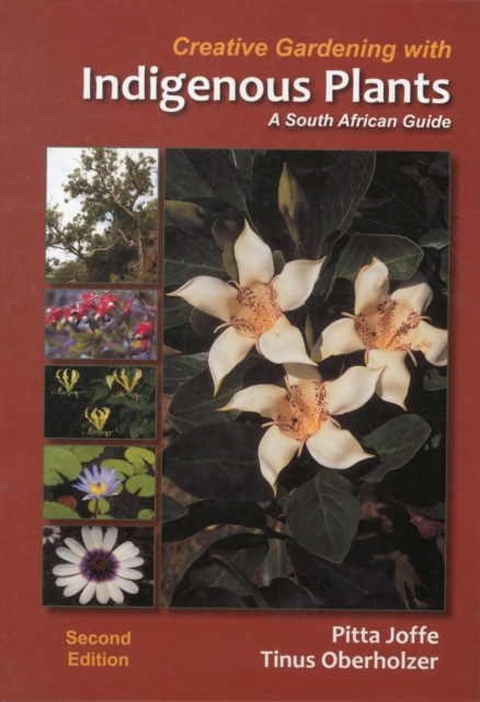 Creative gardening with indigenous plants : A South African guide, Paperback / softback Book