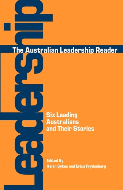The Australian Leadership Reader : Six Leading Australians and Their Stories, Paperback / softback Book