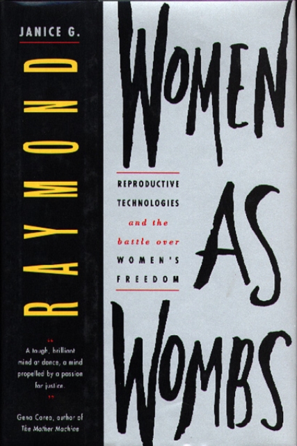 Women as Wombs : Reproductive Technologies & the Battle Over Women's Freedom, Paperback / softback Book