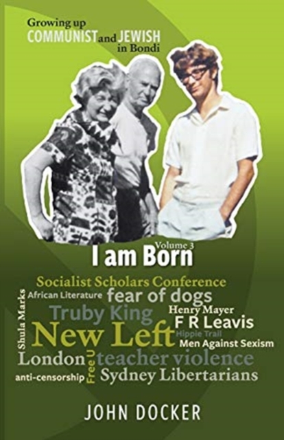 Growing Up Communist and Jewish in Bondi Volume 3 : I Am Born, Paperback / softback Book