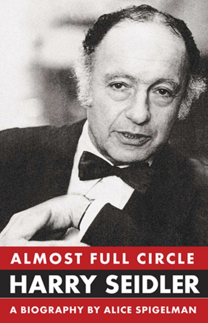 Almost Full Circle: Harry Seidler : The Life of Harry Seidler, Paperback / softback Book