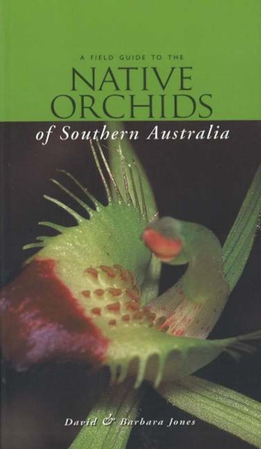 Field Guide to the Native Orchids of Southern Australia, Paperback / softback Book