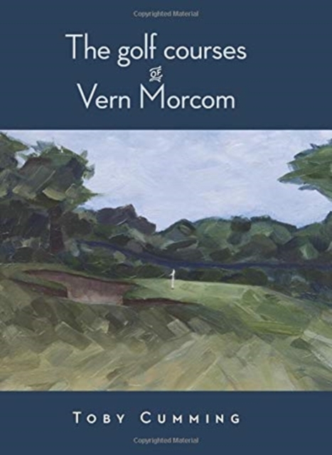 The Golf Courses of Vern Morcom, Hardback Book
