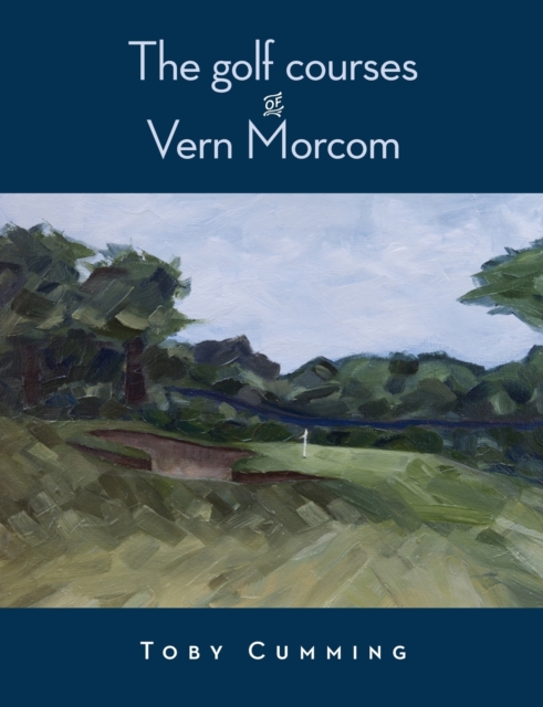 The Golf Courses of Vern Morcom, Paperback / softback Book