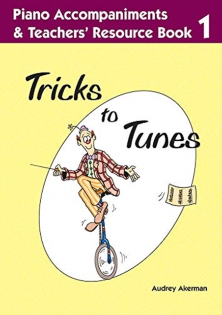 Tricks to Tunes Piano Accompaniments & Teachers' Resource Book 1, Sheet music Book