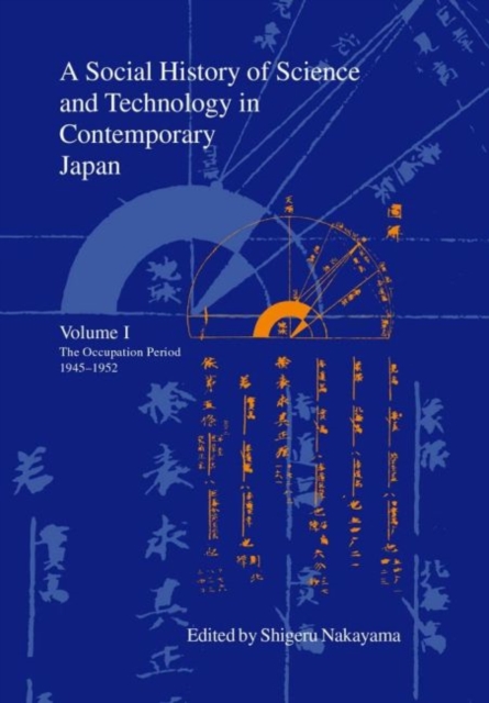 A Social History of Science and Technology in Contemporary Japan : Volume 1: The Occupation Period 1945-1952, Hardback Book