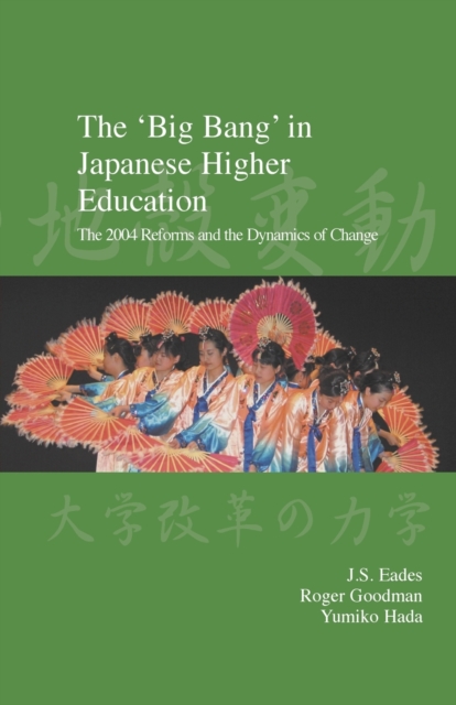 The 'Big Bang' in Japanese Higher Education : The 2004 Reforms and the Dynamics of Change, Paperback / softback Book