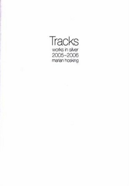 Tracks : Works in Silver 2005-2006, Paperback / softback Book