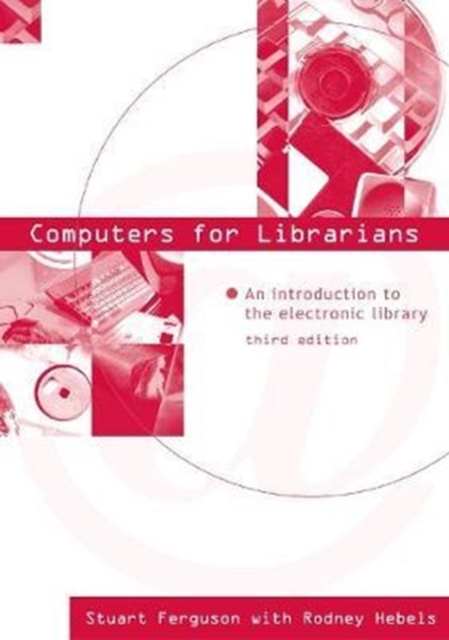 Computers for Librarians : An Introduction to the Electronic Library, Paperback / softback Book
