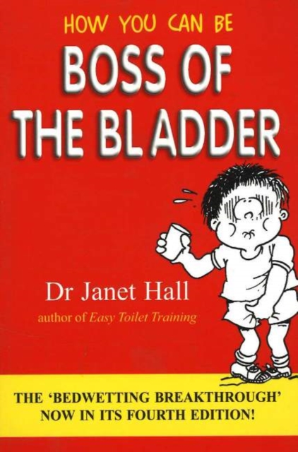 How You Can be Boss of the Bladder : The 'Bedwetting Breakthrough', Paperback Book
