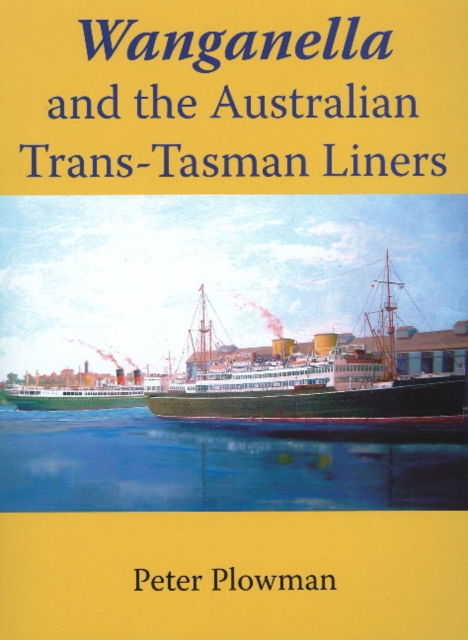 Wanganella and the Australian Trans Tasman Liner, Paperback / softback Book