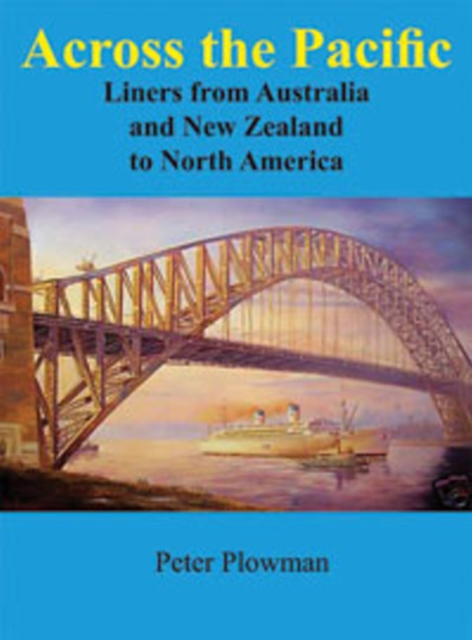 Across the Pacific : Liners from ANZ to North America, Paperback / softback Book