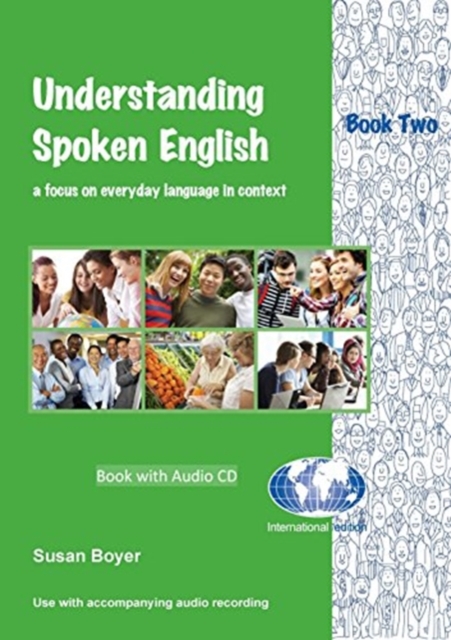 Understanding Spoken English : A Focus on Everyday Language in Context Student Book Two and CD Student Book Bk. 2, Mixed media product Book
