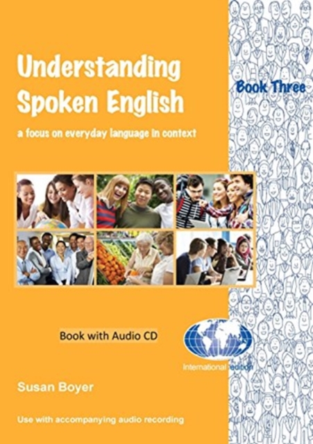 Understanding Spoken English : A Focus on Everyday Language in Context Bk. 3, Mixed media product Book