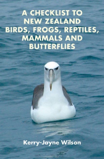 A Checklist to New Zealand Birds, Frogs, Reptiles, Mammals and Butterflies, Paperback / softback Book