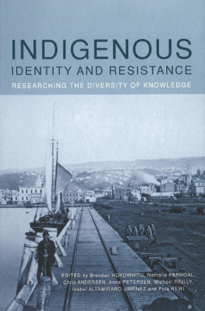Indigenous Identity and Resistance : Researching the Diversity of Knowledge, Paperback / softback Book