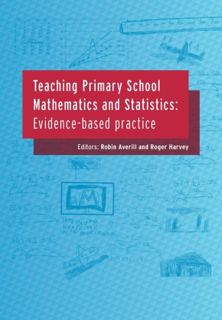 Teaching Primary School Mathematics and Statistics : Evidence-based Practice, Paperback / softback Book