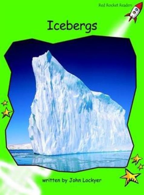 Red Rocket Readers : Early Level 4 Non-Fiction Set B: Icebergs (Reading Level 14/F&P Level K), Paperback / softback Book