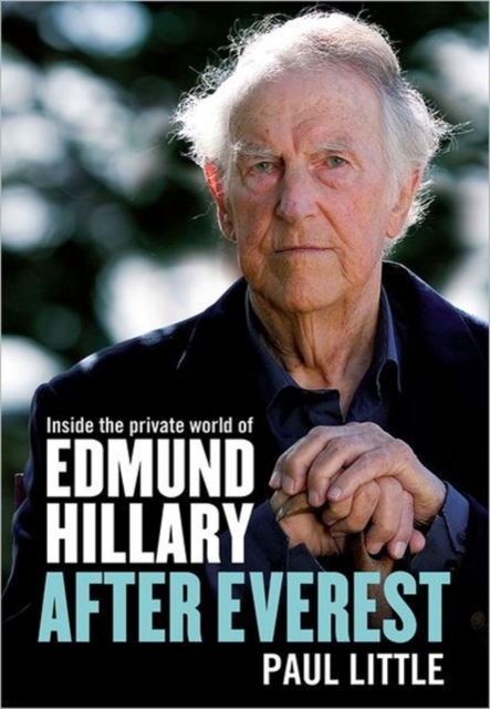 After Everest : Inside the private world of Edmund Hillary, Paperback / softback Book