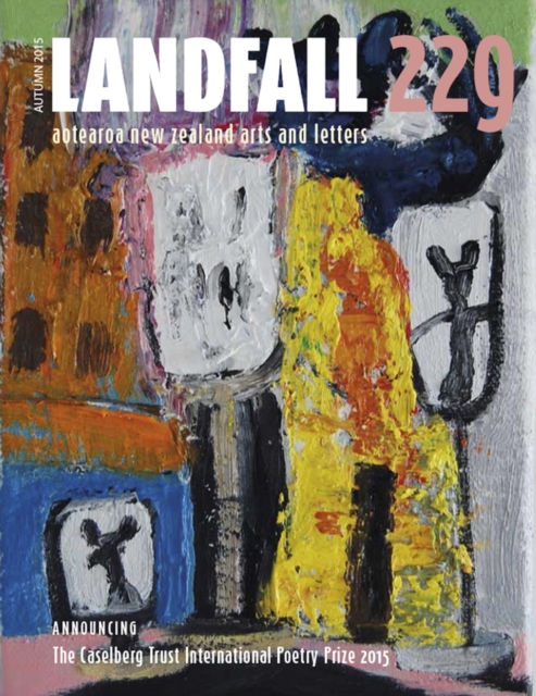 Landfall 229 : Aotearoa New Zealand Arts and Letters, Paperback / softback Book