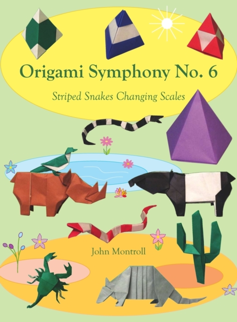 Origami Symphony No. 6 : Striped Snakes Changing Scales, Hardback Book