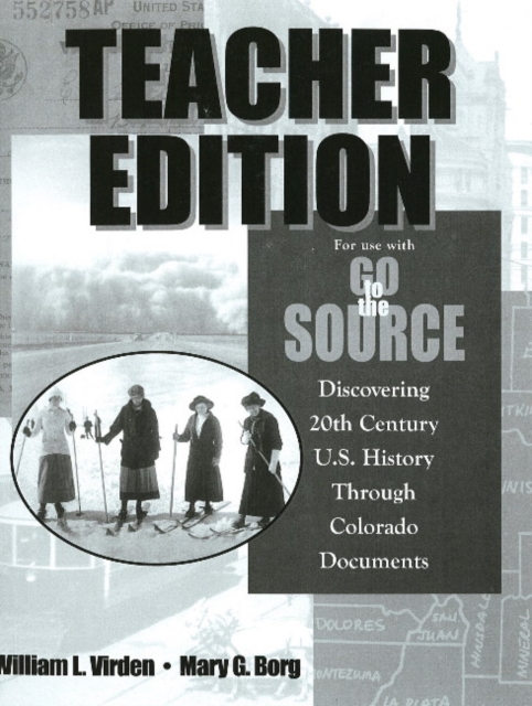 Go to the Source : Discovering 20th Century U.S. History Through Colorado Documents, Spiral bound Book
