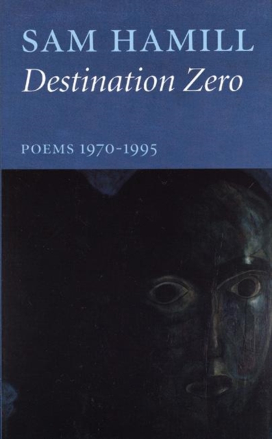 Destination Zero : Poems 1970-1995, Hardback Book