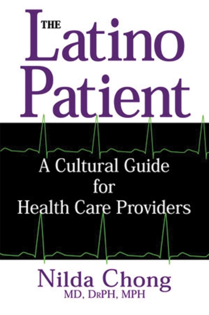 The Latino Patient : A Cultural Guide for Health Care Providers, Paperback / softback Book