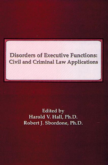 Disorders of Executive Functions : Civil and Criminal Law Applications, Hardback Book