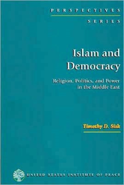 Islam and Democracy : Religion, Politics and Power in the Middle East, Paperback / softback Book