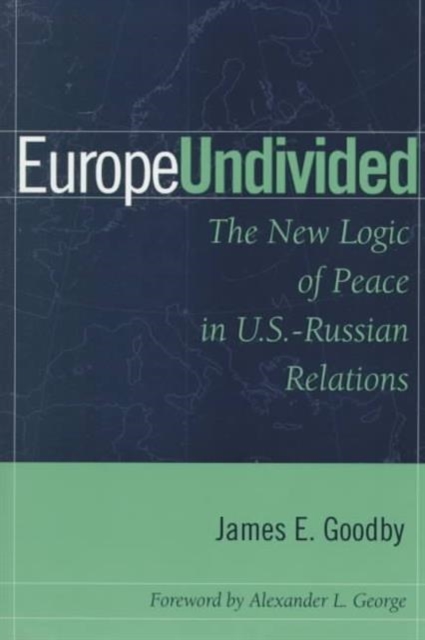 Europe Undivided : The New Logic of Peace in Us-Russian Relations, Paperback / softback Book