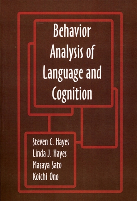 Behavior Analysis of Language & Cognition : The Fourth International Institute on Verbal Relations, Paperback Book