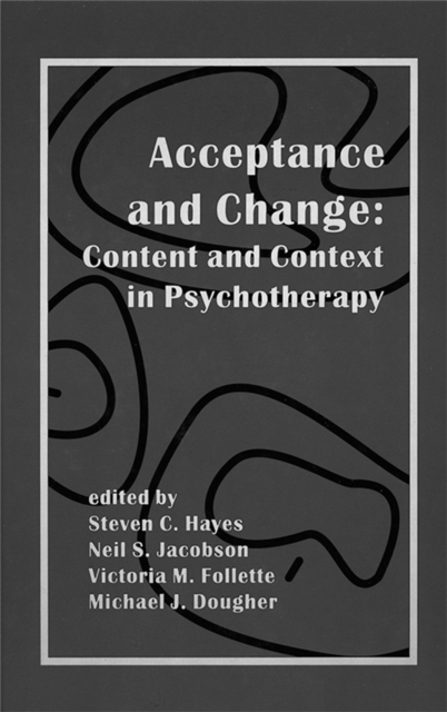 Acceptance And Change : Content and Context in Psychotherapy, Paperback / softback Book
