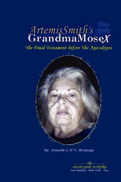 ArtemisSmith's GrandmaMoseX : The Final Testament before The Apocalypse, Paperback / softback Book
