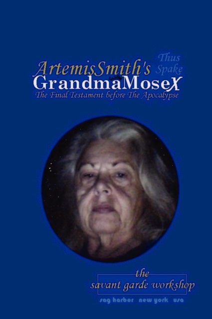 ArtemisSmith's GrandmaMoseX : The Final Testament before The Apocalypse, Hardback Book