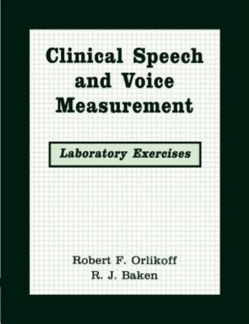 Clinical Speech and Voice Measurements : Laboratory Exercises, Paperback / softback Book