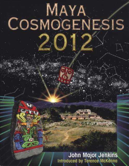 Maya Cosmogenesis 2012 : The True Meaning of the Maya Calendar End-Date, Paperback / softback Book