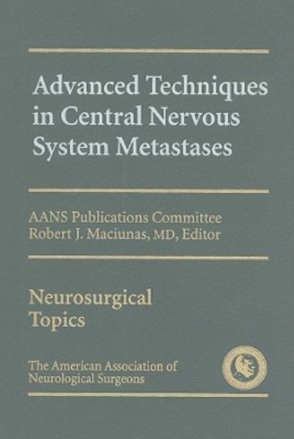 Advanced Techniques in Central Nervous System Metastases, Hardback Book