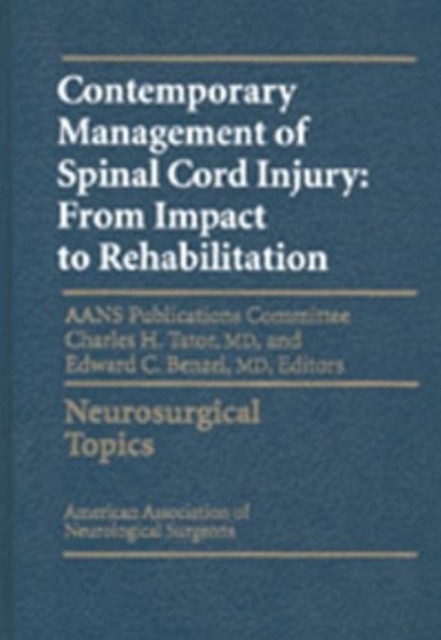 Contemporary Management of Spinal Cord Injury : From Impact to Rehabilitation, Hardback Book