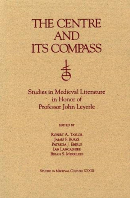 The Centre and Its Compass : Studies in Medieval Literature in Honor of Professor John Leyerle, Hardback Book