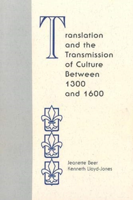 Translation and the Transmission of Culture Between 1300 and 1600, Hardback Book